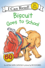 Biscuit Goes to School (My First I Can Read) By Alyssa Satin Capucilli, Pat Schories (Illustrator) Cover Image
