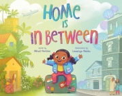 Home Is in Between By Mitali Perkins, Lavanya Naidu (Illustrator) Cover Image