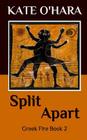 Split Apart: Greek Fire Book 2 By Kate O'Hara Cover Image