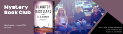 Mystery Book Club Blacktop Wasteland on Wednesday, June 28th at 9 am at Once Upon A Time Bookstore, 2207 Honolulu Ave., Montrose, CA 91020